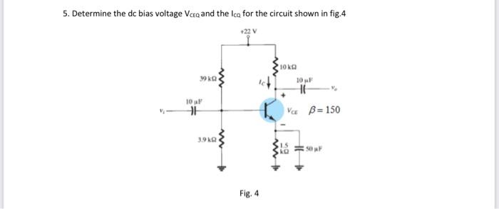 Solved 5. Determine the dc bias voltage VCEQ and the Ica for | Chegg.com