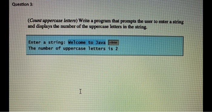 Solved Question 3: (Count uppercase letters) Write a program | Chegg.com