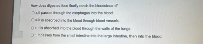 Solved How does digested food finally reach the bloodstream? | Chegg.com