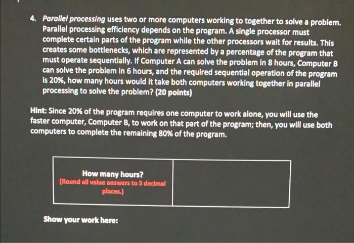 Solved 4. Parallel processing uses two or more computers | Chegg.com