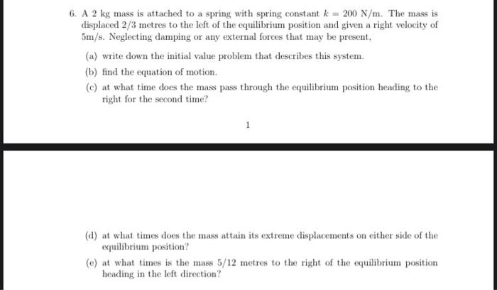 Solved 6. A 2 kg mass is attached to a spring with spring | Chegg.com