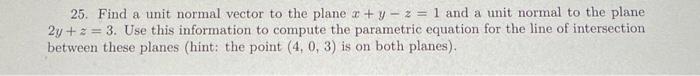 Solved 25. Find a unit normal vector to the plane x + y - 2 | Chegg.com