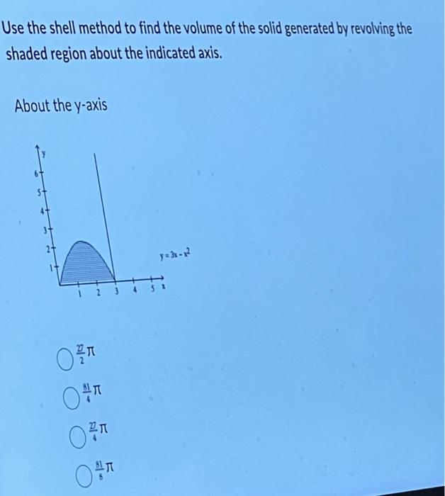 Solved Use the shell method to find the volume of the solid | Chegg.com