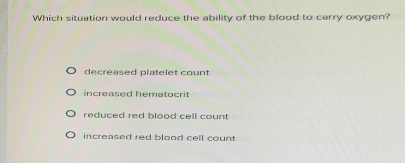 Solved Which situation would reduce the ability of the blood | Chegg.com