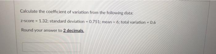 Solved Calculate the coefficient of variation from the