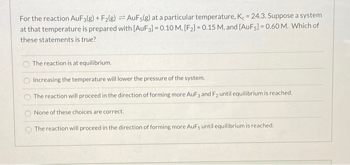 Solved For the reaction AuF3(g) + F2(g) = Aufs(g) at a | Chegg.com