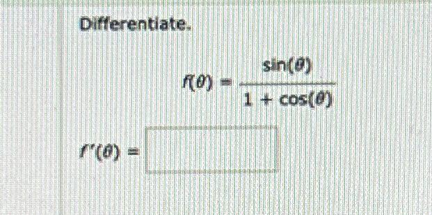 Solved Differentiate. f(θ)=1+cos(θ)sin(θ) | Chegg.com