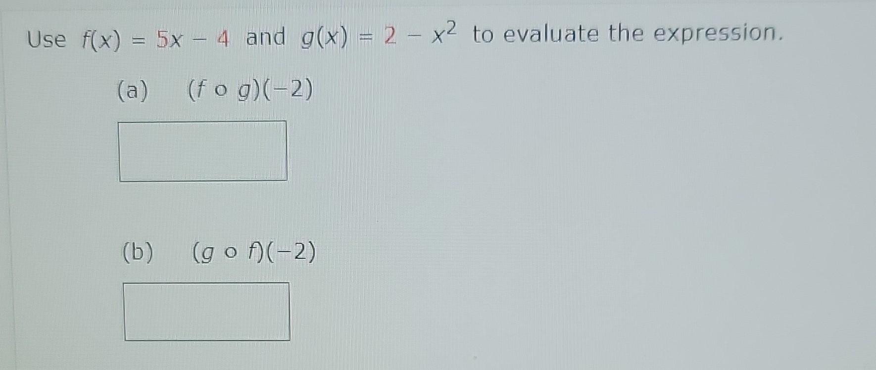 Solved Use F X 5x−4 And G X 2−x2 To Evaluate The