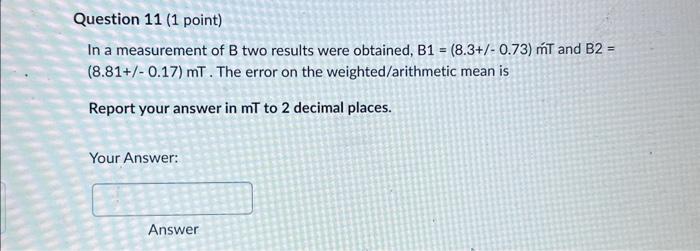 Solved In A Measurement Of B Two Results Were Obtained, | Chegg.com