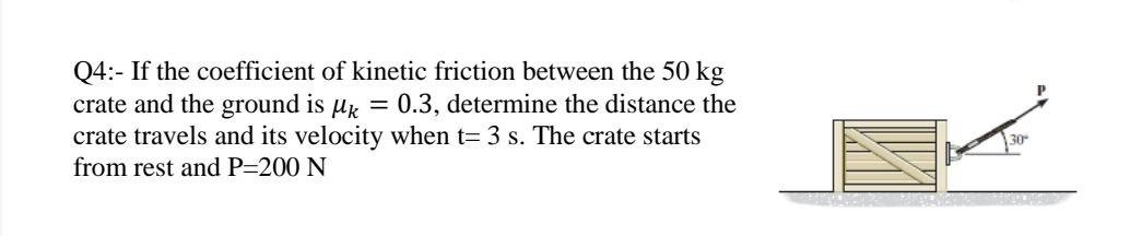 Solved Q4:- If the coefficient of kinetic friction between | Chegg.com