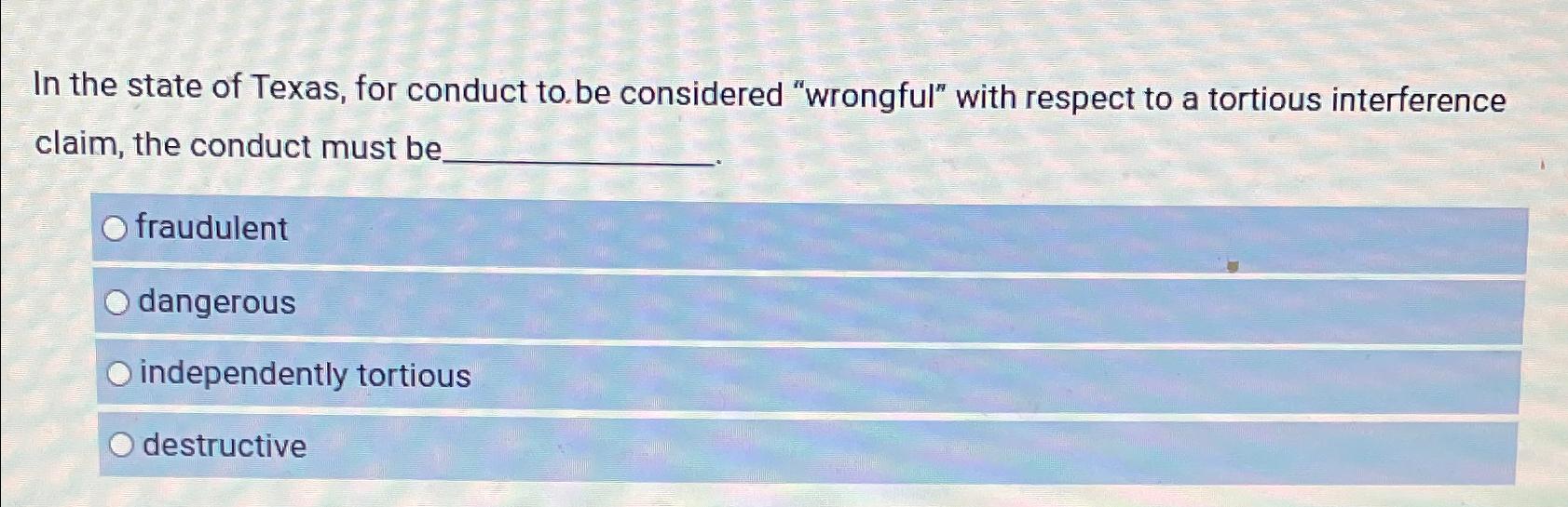Solved In the state of Texas, for conduct to be considered