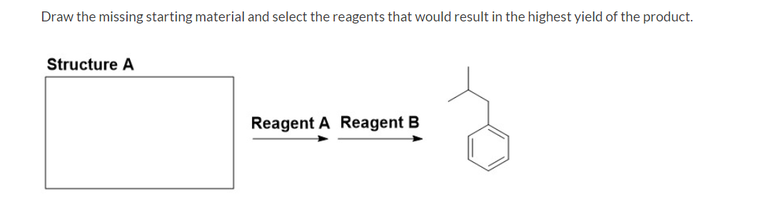 Solved Draw the missing starting material and select the | Chegg.com