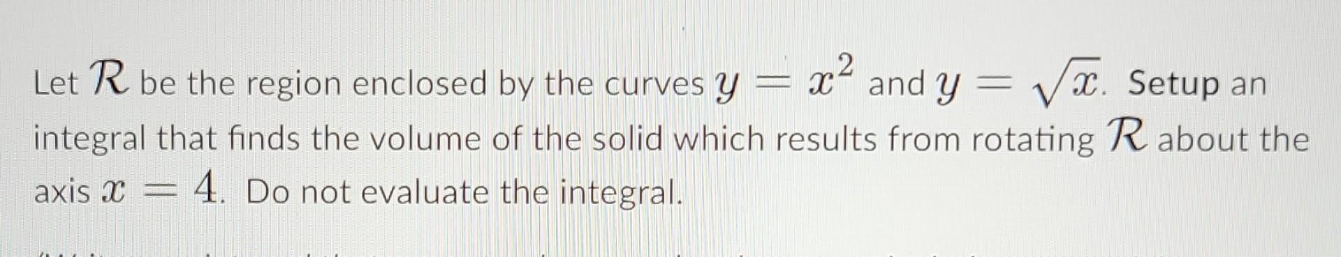 Solved Let R be the region enclosed by the curves y=x2 and | Chegg.com