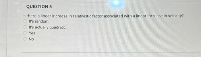 Solved Is there a linear increase in relativistic factor | Chegg.com