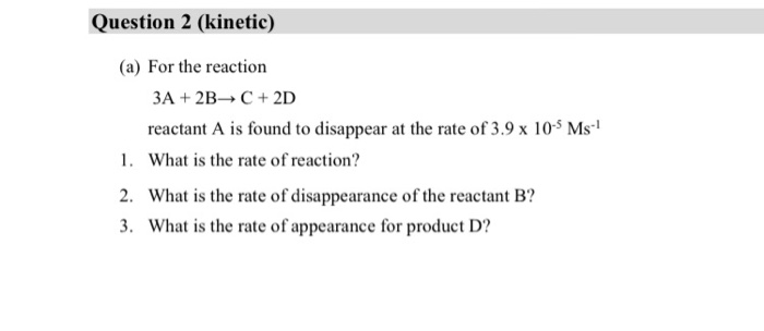 Solved Question 2 (kinetic) (a) For the reaction 3A + 2B C + | Chegg.com