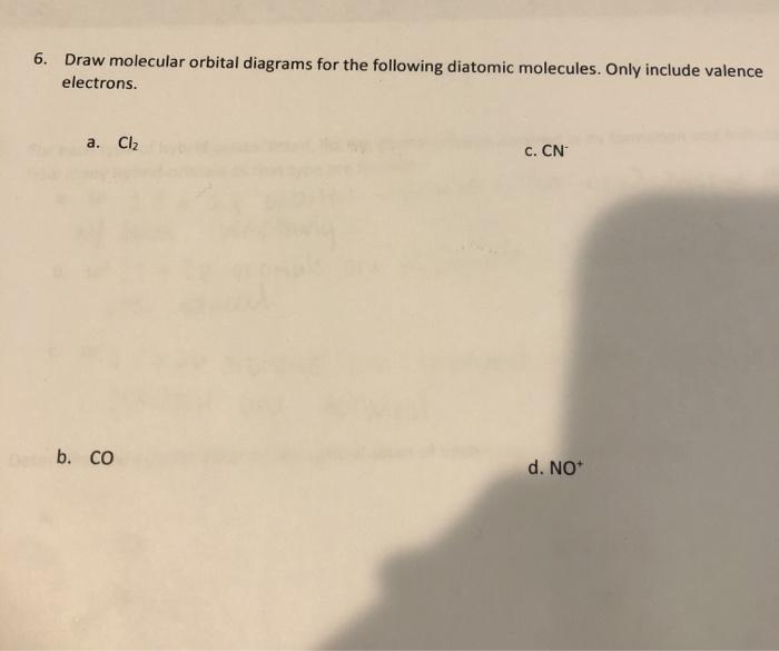 Solved 6. Draw molecular orbital diagrams for the following | Chegg.com