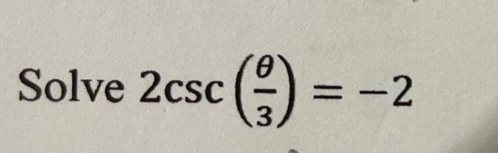 Solved Solve 2csc = -2 | Chegg.com
