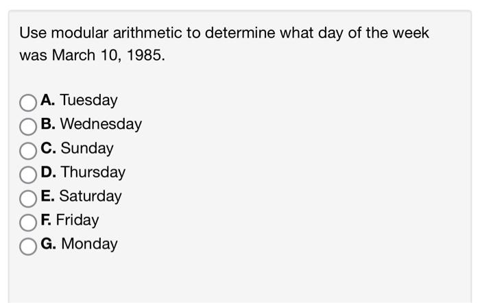 Solved Use modular arithmetic to determine what day of the | Chegg.com