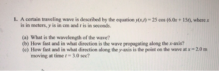 Solved 1. A certain traveling wave is described by the | Chegg.com