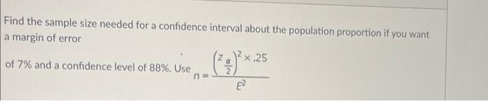 Solved Find the sample size needed for a confidence interval | Chegg.com