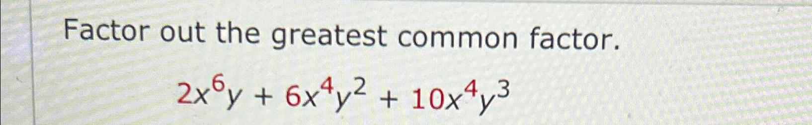 Solved Factor out the greatest common | Chegg.com