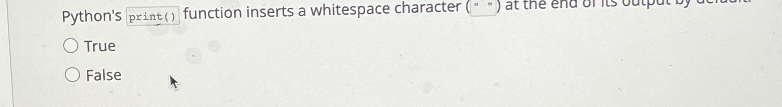 Solved Python's print() ﻿function inserts a whitespace | Chegg.com
