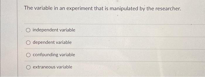 variable in an experiment that is manipulated by the researcher