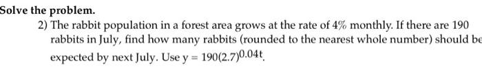 Solved Solve the problem. 2) The rabbit population in a | Chegg.com