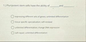Solved 1.) ﻿Pluripotent stem cells have the ability of | Chegg.com
