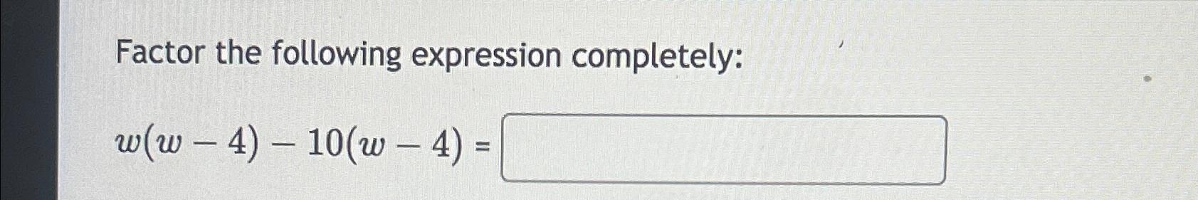 Solved Factor The Following Expression | Chegg.com