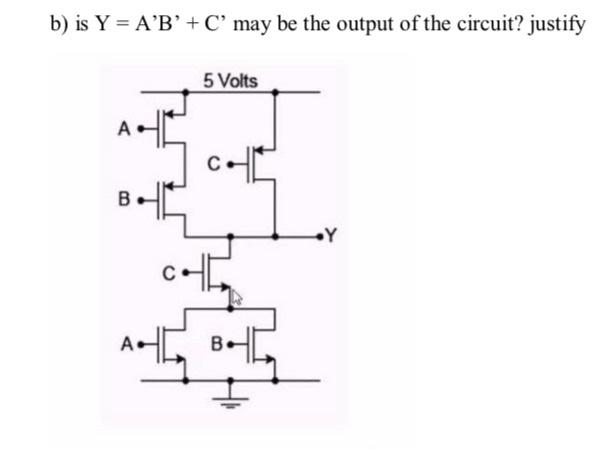 Solved b) is Y = A'B' + C'may be the output of the circuit? | Chegg.com
