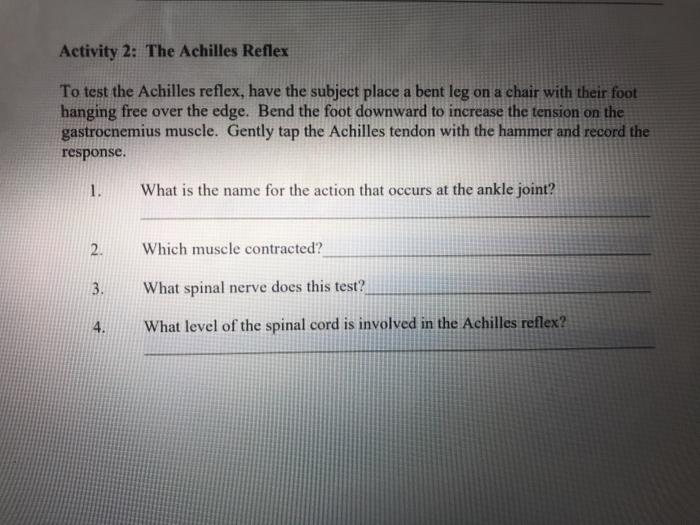 Activity 2: The Achilles Reflex To test the Achilles reflex, have the subject place a bent leg on a chair with their foot han