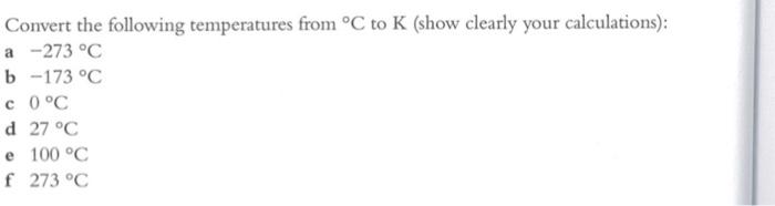 Solved Convert the following temperatures from ∘C to K (show | Chegg.com