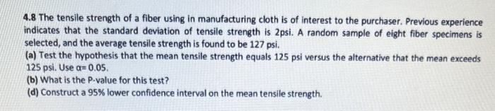 Solved 4.8 The tensile strength of a fiber using in | Chegg.com