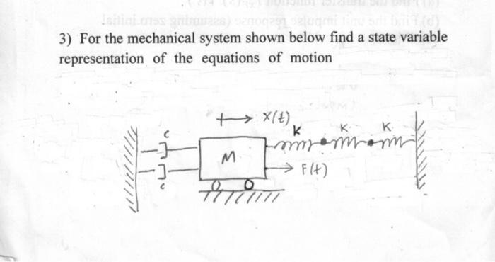 3) For the mechanical system shown below find a state variable representation of the equations of motion