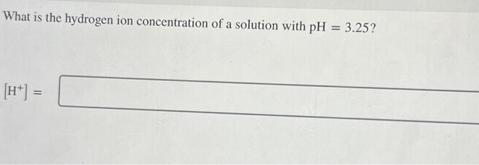 Solved What is the hydrogen ion concentration of a solution | Chegg.com