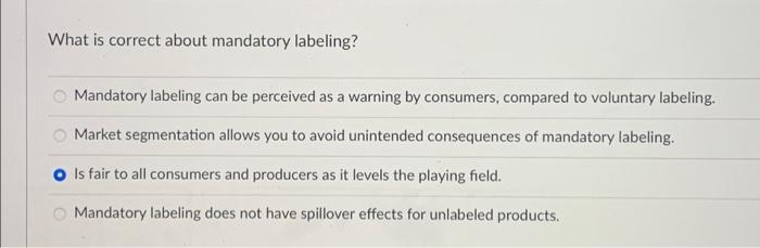 Solved What is correct about mandatory labeling? Mandatory | Chegg.com