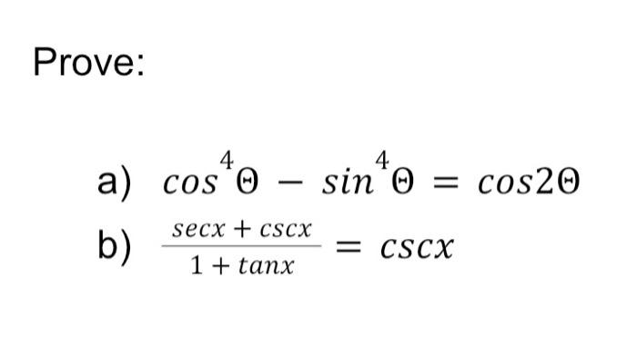 Solved cos4Θ−sin4Θ=cos2Θ 1+tanxsecx+cscx=cscx | Chegg.com