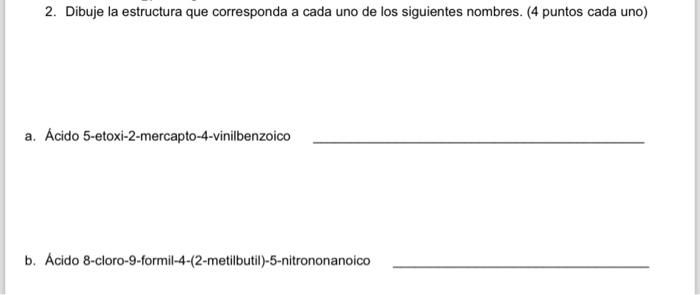 2. Dibuje la estructura que corresponda a cada uno de los siguientes nombres. (4 puntos cada uno) a. Ácido 5-etoxi-2-mercapto