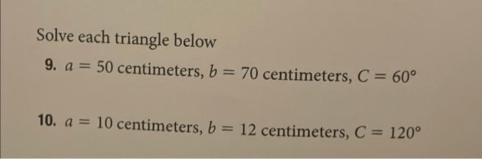 Solved Solve Each Triangle Below 9. A = 50 Centimeters, B = | Chegg.com