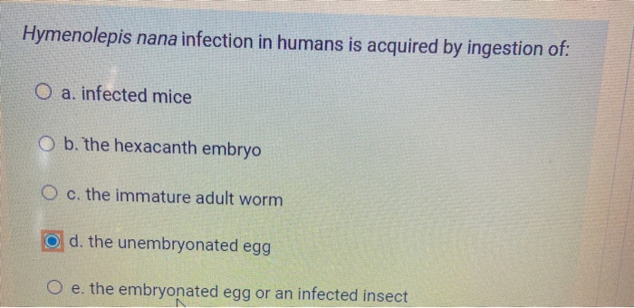 Solved Hymenolepis Nana Infection In Humans Is Acquired B Chegg Com