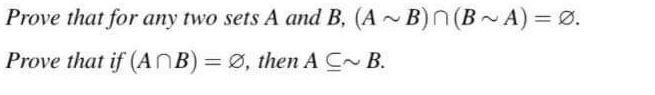 Solved Prove that for any two sets A and B,(A∼B)∩(B∼A)=∅. | Chegg.com