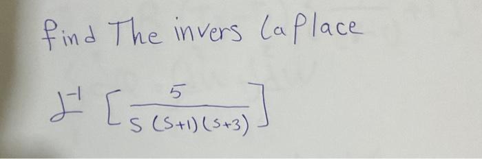 Solved find The invers La place J−1[s(s+1)(s+3)5] | Chegg.com