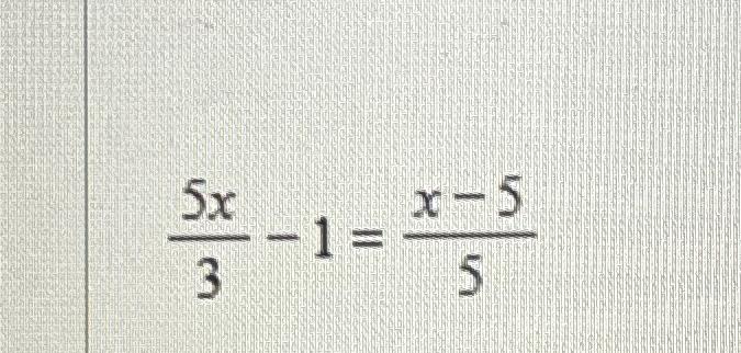 Solved 5x3-1=x-55 | Chegg.com