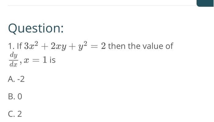 Solved Question 1 If 3x2 2xy Y2 2 Then The Value Of Chegg Com