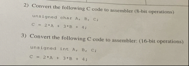 Solved Convert the following C ﻿code to assembler ( 8 -bit | Chegg.com
