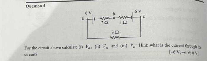 Solved Question 4 a 6 V что 252 3Ω 1Ω 6 V For the circuit | Chegg.com