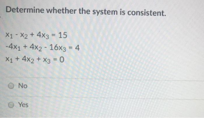 Solved Determine whether the system is consistent. X1 + x2 + | Chegg.com