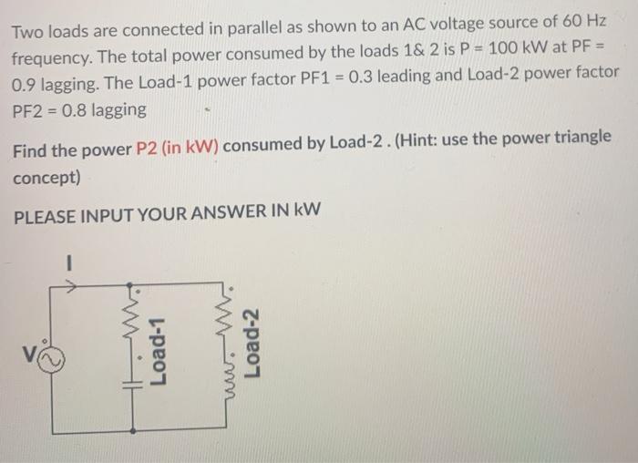 Solved Two loads are connected in parallel as shown to an AC | Chegg.com