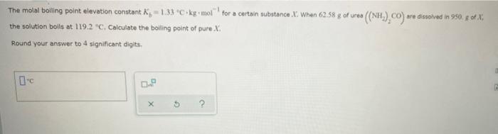 Solved The molal boiling point elevation constant k = 133 °C | Chegg.com